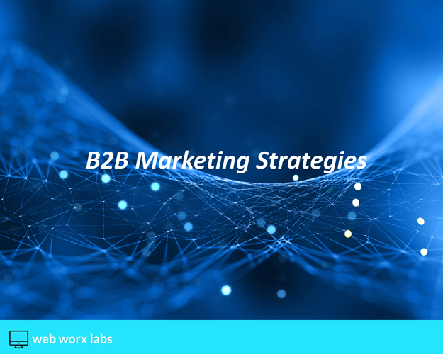 10 Strong B2B Marketing Strategies That Will Grow Your Business