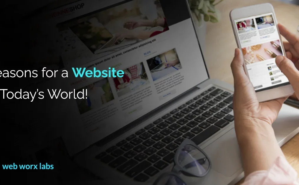 Reasons for a Website in Today’s World!
