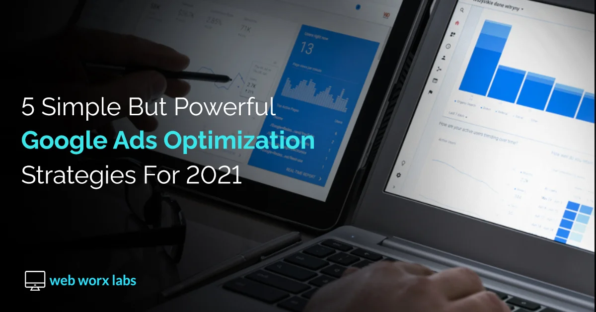 5 Simple But Powerful Google Ads Tips – Optimization Strategies for 2021 [Updated For 2021]