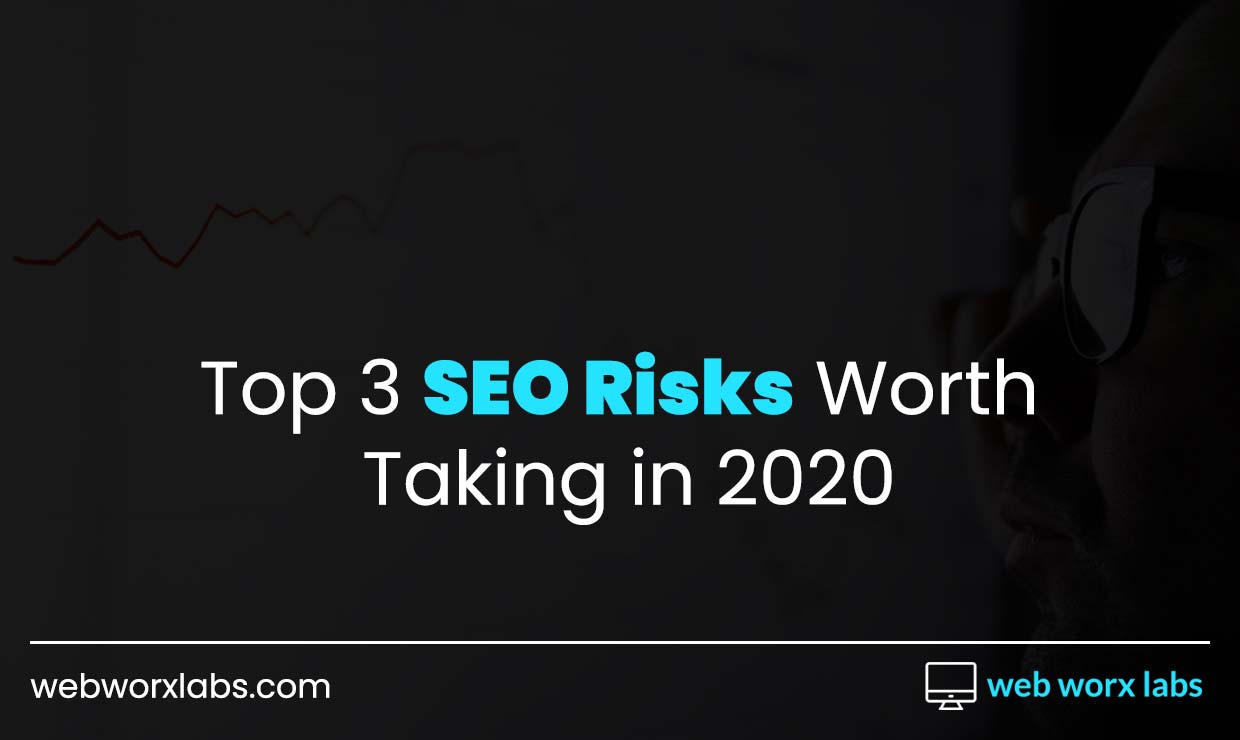 Top 3 SEO Risks Worth Taking in 2020