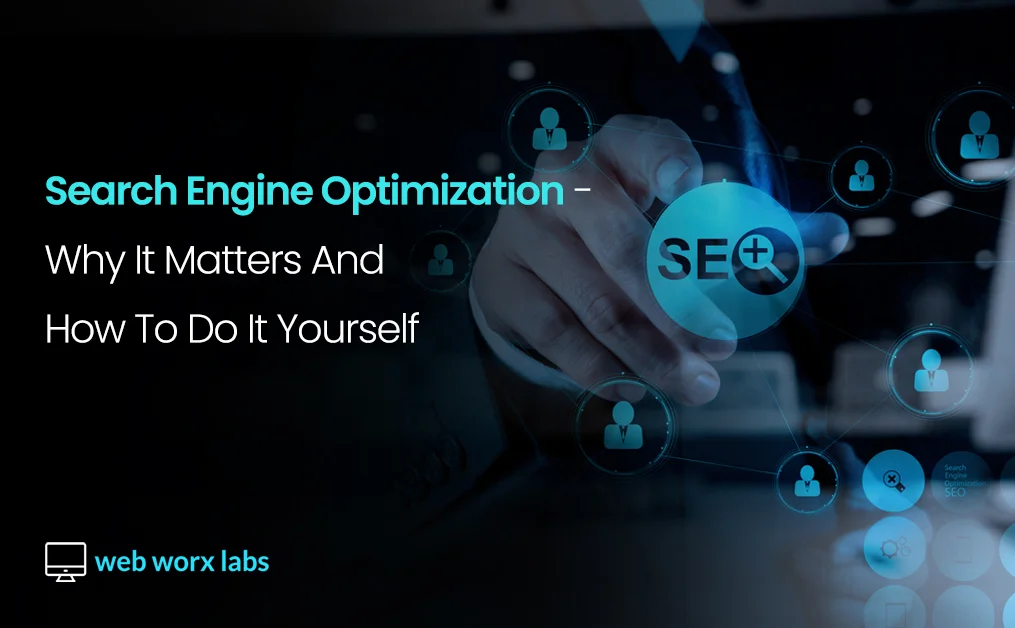 Search Engine Optimization – Why It Matters and How to Do It Yourself