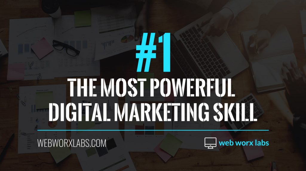 The Most Powerful Digital Marketing Skill