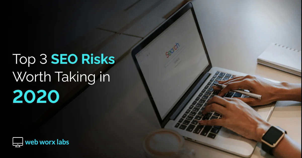Top 3 SEO Risks Worth Taking in 2020