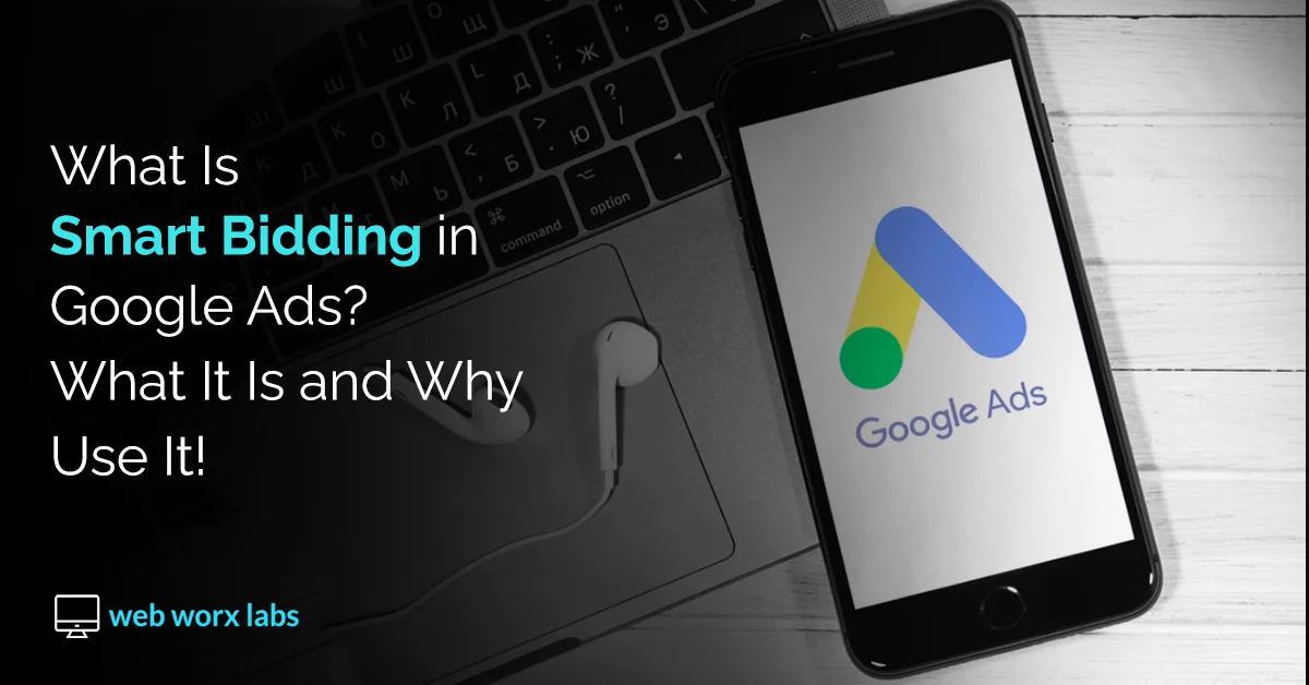 What Is Smart Bidding in Google Ads? What It Is and Why Use It!