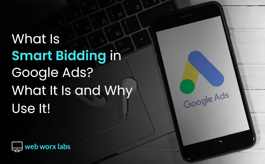 What Is Smart Bidding in Google Ads? What It Is and Why Use It!