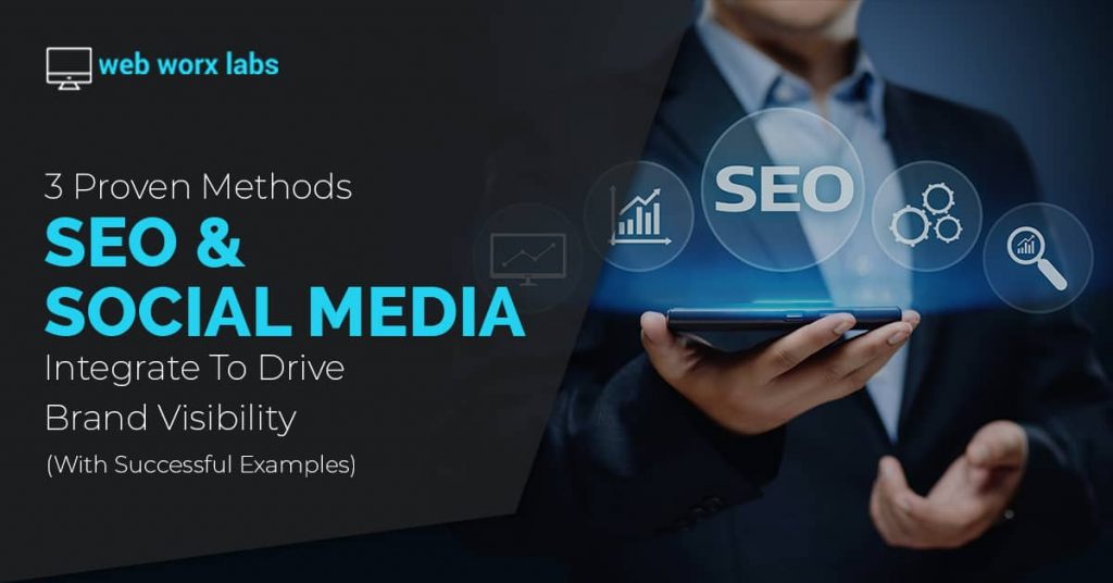3 Proven Methods SEO And Social Media Integrate To Drive Brand Visibility (With Succesful Examples)