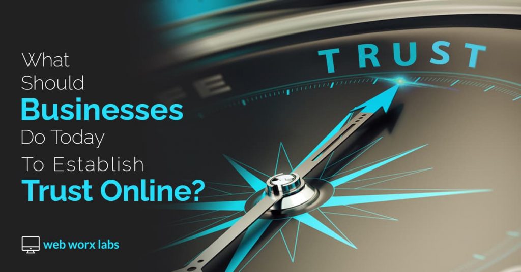 What Should Businesses Do Today To Establish Trust Online?