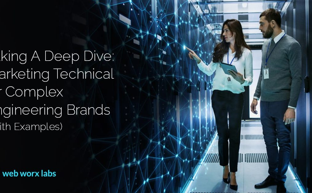 Taking A Deep Dive: Marketing Technical or Complex Engineering Brands (With Examples)