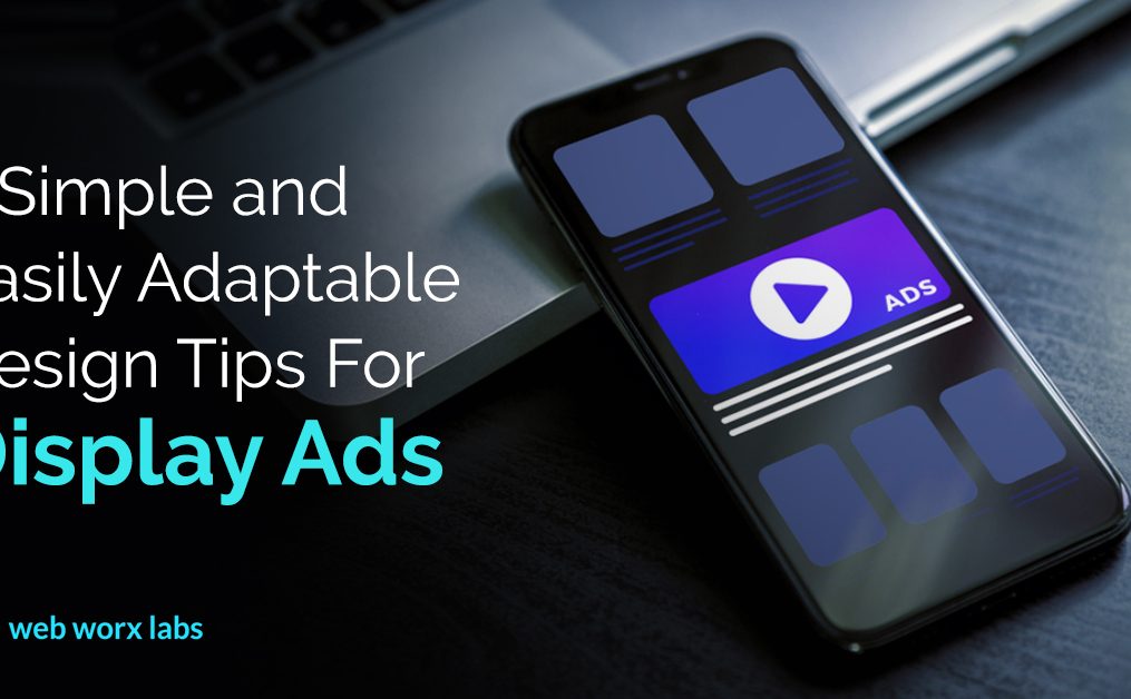 7 Simple & Easily Adaptable Design Tips For Display Ads