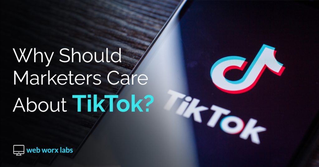 TikTok Marketing: Why Should Marketers Care About TikTok?