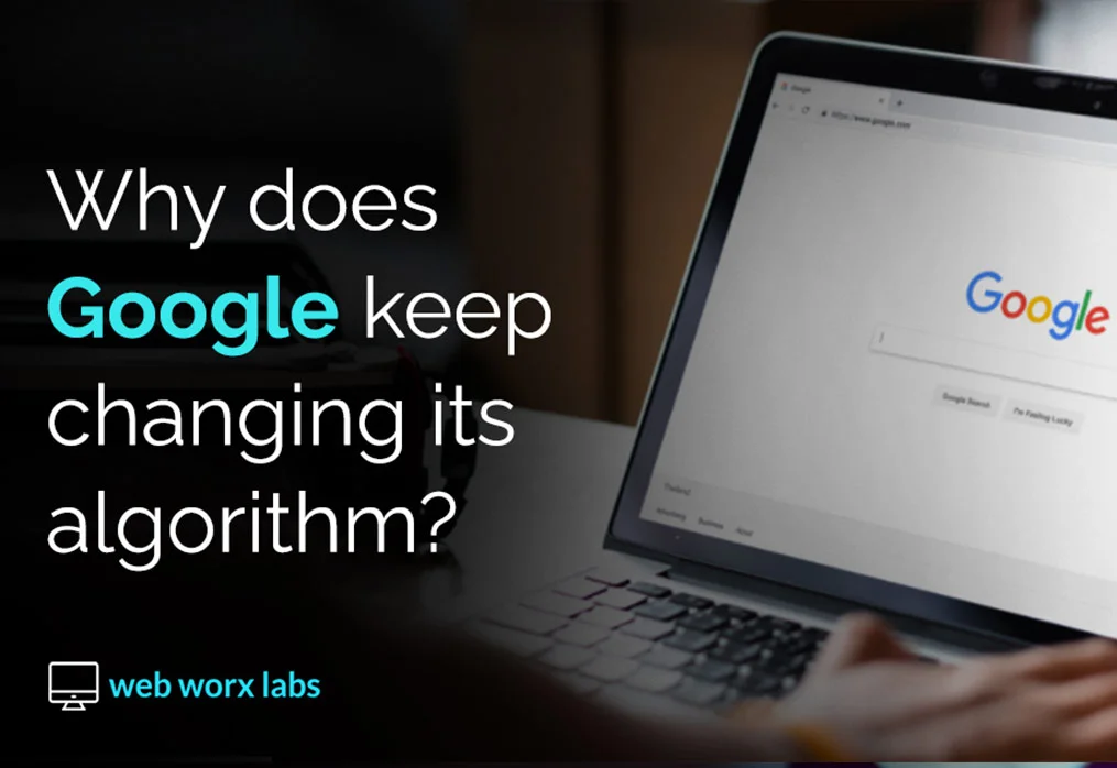 Why does Google keep changing its algorithm?