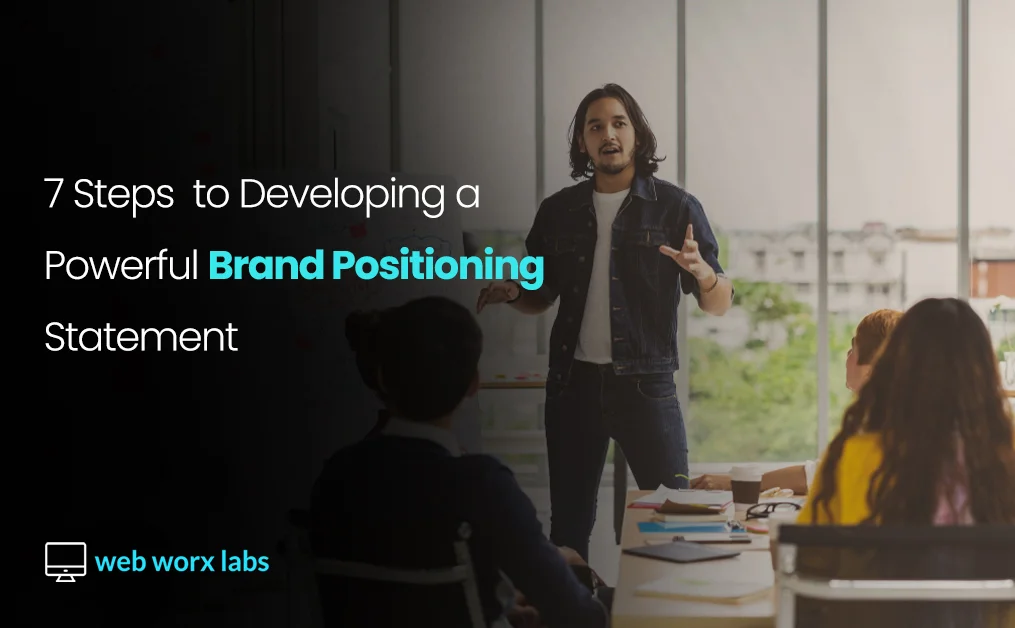 7 Steps to Developing a Powerful Brand Positioning Statement